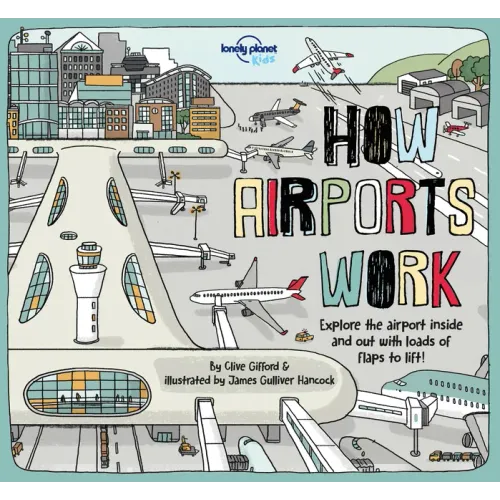 Lonely Planet Kids How Airports Work - Hardcover