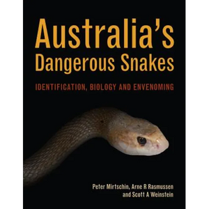 Australia's Dangerous Snakes: Identification, Biology and Envenoming - Hardcover