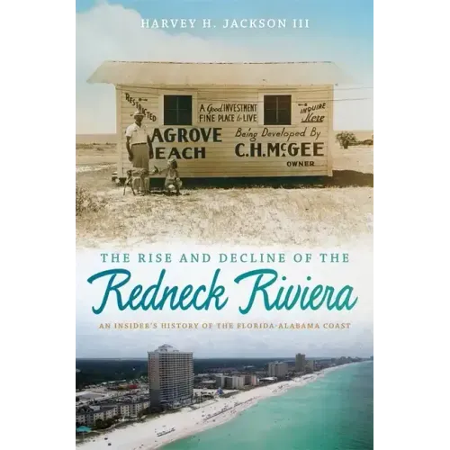 Rise and Decline of the Redneck Riviera: An Insider's History of the Florida-Alabama Coast - Paperback