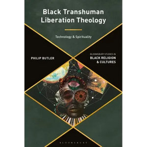 Black Transhuman Liberation Theology: Technology and Spirituality - Paperback