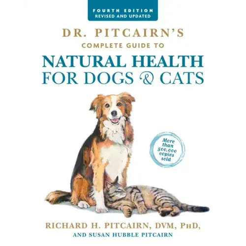 Dr. Pitcairn's Complete Guide to Natural Health for Dogs & Cats (4th Edition) - Paperback