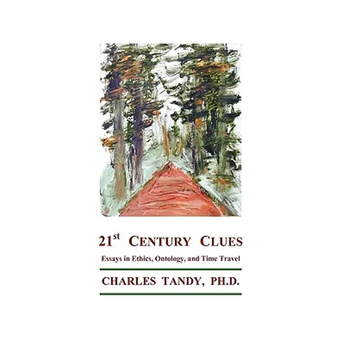 21st Century Clues: Essays in Ethics, Ontology, and Time Travel - Paperback