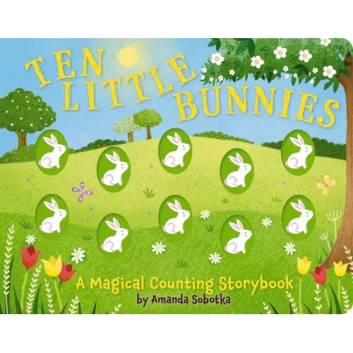Ten Little Bunnies: A Magical Counting Storybook - Board Book