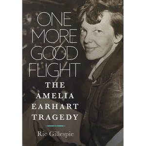 One More Good Flight: The Amelia Earhart Tragedy - Paperback