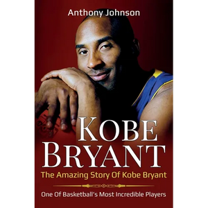 Kobe Bryant: The amazing story of Kobe Bryant - one of basketball's most incredible players! - Paperback