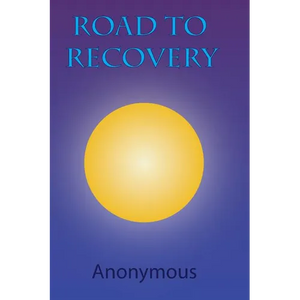 Road to Recovery: Understanding the 12 Steps of Alcoholics Anonymous - Paperback