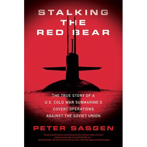 Stalking the Red Bear: The True Story of a U.S. Cold War Submarine's Covert Operations Against the Soviet Union - Paperback