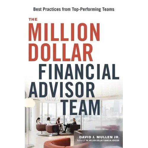 The Million-Dollar Financial Advisor Team: Best Practices from Top Performing Teams - Paperback