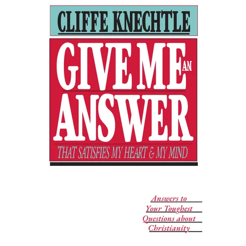 Give Me an Answer That Satisfies My Heart and My Mind: Answers to Your Toughest Questions - Paperback