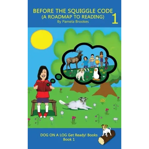 Before the Squiggle Code (a Roadmap to Reading): Get Ready to Read: Simple, Fun, and Effective Activities for New or Struggling Readers Including Thos - Hardcover