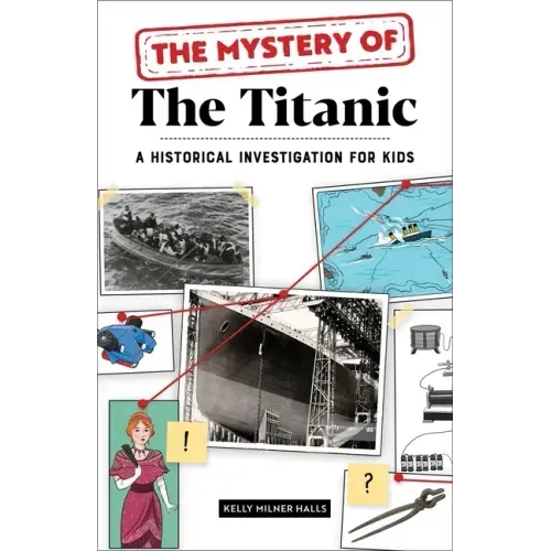 The Mystery of the Titanic: A Historical Investigation for Kids - Paperback