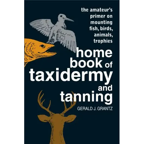 Home Book of Taxidermy and Tanning - Paperback