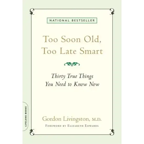 Too Soon Old, Too Late Smart: Thirty True Things You Need to Know Now - Paperback