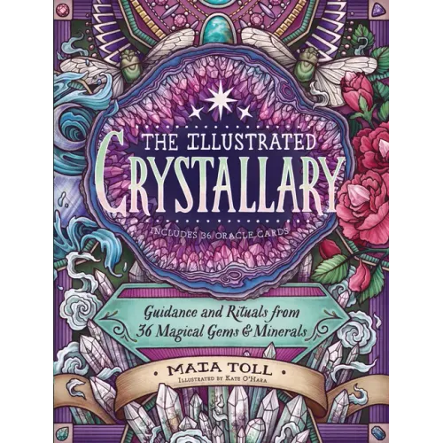 The Illustrated Crystallary: Guidance and Rituals from 36 Magical Gems & Minerals - Hardcover