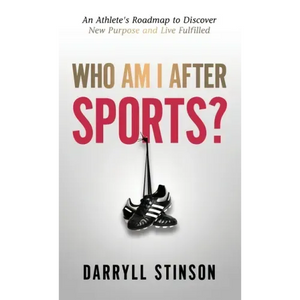 Who Am I After Sports?: An Athlete's Roadmap to Discover New Purpose and Live Fulfilled - Hardcover