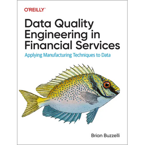Data Quality Engineering in Financial Services: Applying Manufacturing Techniques to Data - Paperback