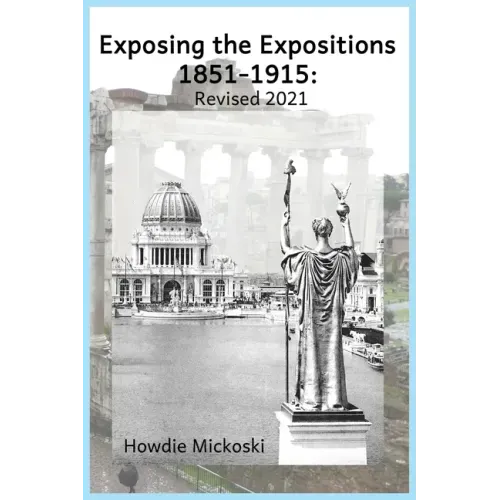 Exposing the Expositions 1851-1915- Revised 2021 - Paperback