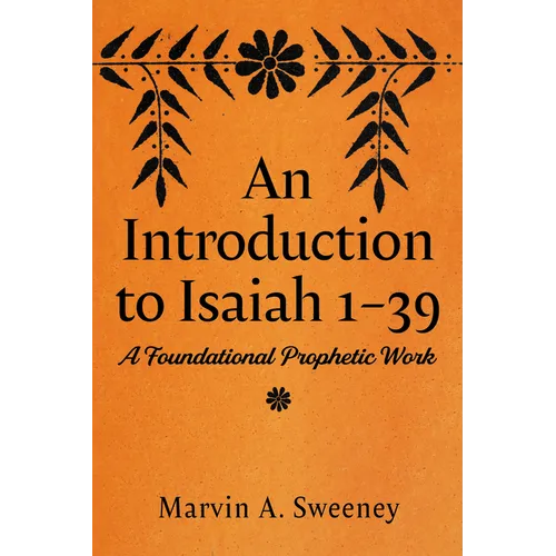 An Introduction to Isaiah 1-39: A Foundational Prophetic Work - Paperback