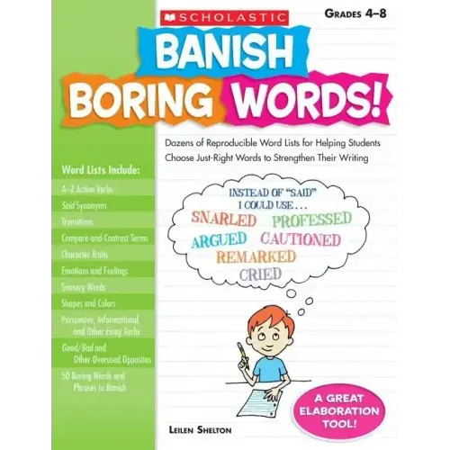 Banish Boring Words!, Grades 4-8: Dozens of Reproducible Word Lists for Helping Students Choose Just-Right Words to Strengthen Their Writing - Paperback