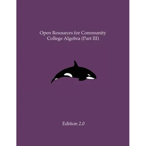 Open Resources for Community College Algebra (Part III) - Paperback