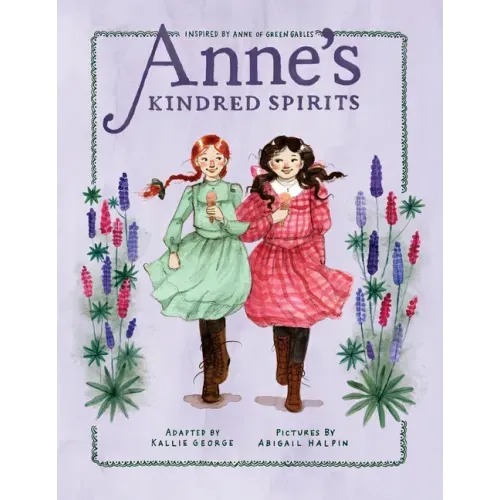 Anne's Kindred Spirits: Inspired by Anne of Green Gables - Hardcover