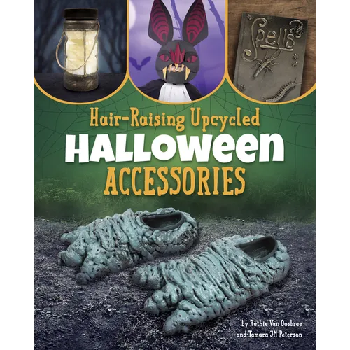 Hair-Raising Upcycled Halloween Accessories - Library Binding