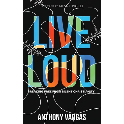 Live Loud: Breaking Free from Silent Christianity - Paperback