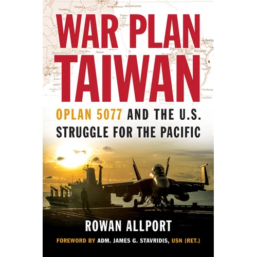 War Plan Taiwan: Oplan 5077 and the U.S. Struggle for the Pacific - Hardcover