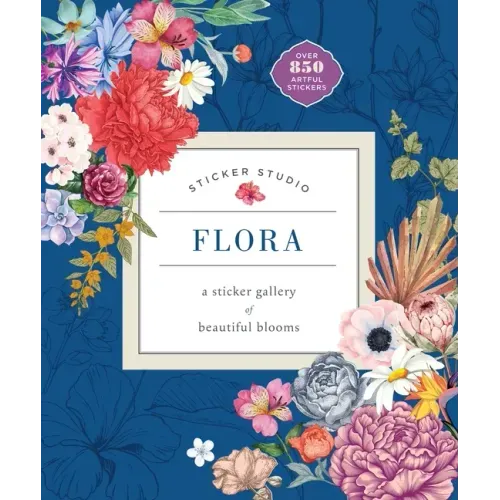 Sticker Studio: Flora: A Sticker Gallery of Beautiful Blooms - Hardcover