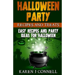 Halloween Party Recipes and Treats: Easy Recipes and Party Ideas for Halloween - Paperback