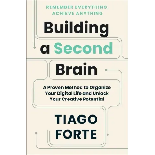 Building a Second Brain: A Proven Method to Organize Your Digital Life and Unlock Your Creative Potential - Hardcover