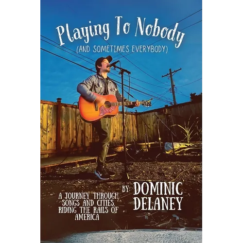 Playing To Nobody (And Sometimes Everybody) - Paperback