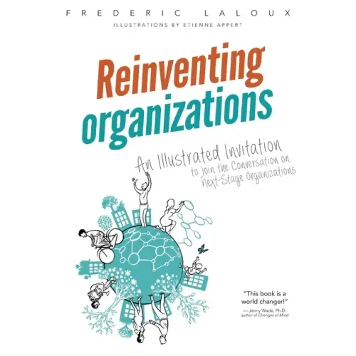 Reinventing Organizations: An Illustrated Invitation to Join the Conversation on Next-Stage Organizations - Paperback