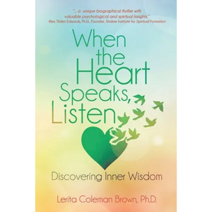 When the Heart Speaks, Listen: Discovering Inner Wisdom - Paperback