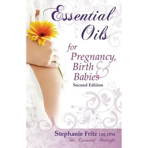 Essential Oils for Pregnancy, Birth & Babies - Paperback