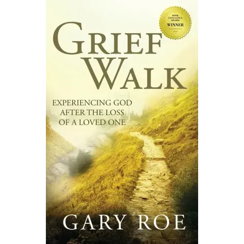 Grief Walk: Experiencing God After the Loss of a Loved One - Paperback