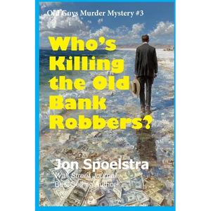 Who's Killing the Old Bank Robbers: Old Guys Murder Mystery #3 - Paperback