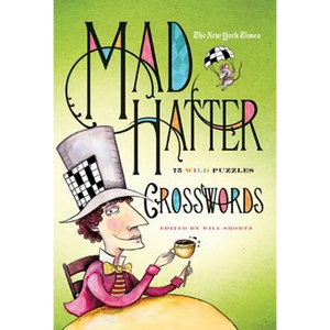 The New York Times Mad Hatter Crosswords: 75 Wild Puzzles - Paperback