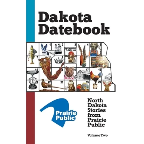 Dakota Datebook: North Dakota Stories from Prairie Public: Volume Two - Paperback
