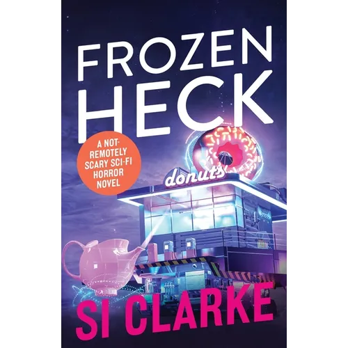 Frozen Heck: A not-remotely-scary sci-fi horror novel - Paperback