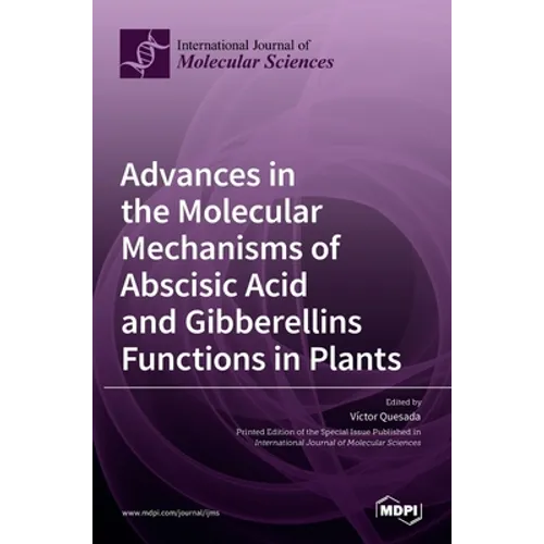 Advances in the Molecular Mechanisms of Abscisic Acid and Gibberellins Functions in Plants - Hardcover