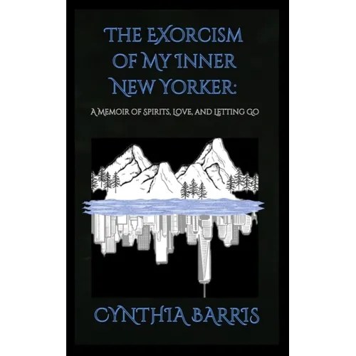 The Exorcism of My Inner New Yorker - Paperback