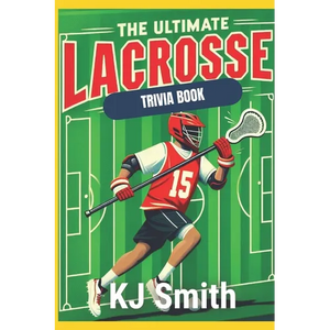 The Ultimate Lacrosse Trivia Book - Paperback