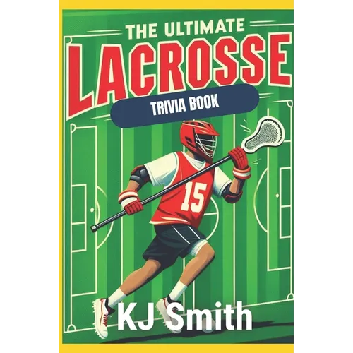 The Ultimate Lacrosse Trivia Book - Paperback