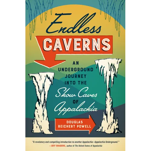 Endless Caverns: An Underground Journey Into the Show Caves of Appalachia - Paperback