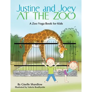 Justine and Joey at the Zoo: A Zoo Yoga Book for Kids - Paperback