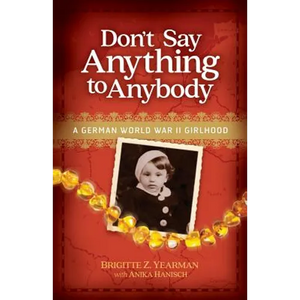 Don't Say Anything to Anybody: A German World War II Girlhood - Paperback