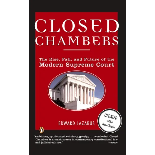 Closed Chambers: The Rise, Fall, and Future of the Modern Supreme Court - Paperback
