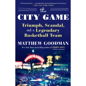 The City Game: Triumph, Scandal, and a Legendary Basketball Team - Paperback