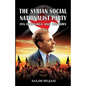 The Syrian Social Nationalist Party: Its Ideology and History - Paperback
